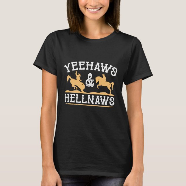 Yeehaws And Hellnaws T-Shirt (Front)