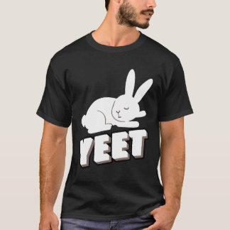 Yeet Bunny Rabbit Gifts Bunny Gift Idea Bunny Item T-Shirt