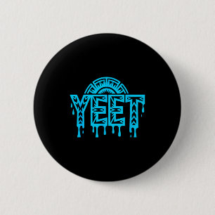 Yeet Funny Slang Quote Humor Meme  6 Cm Round Badge
