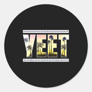 Yeet Funny Slang Quote Humor Meme  Classic Round Sticker