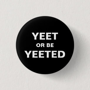 Yeet or be Yeeted Badge
