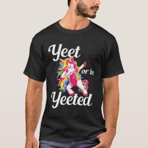 Yeet Or Be Yeeted Dabbing Unicorn Dank Meme Slogan T-Shirt