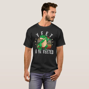 Yeet Or Be Yeeted Dank Meme Dabbing T Rex Dinosaur T-Shirt