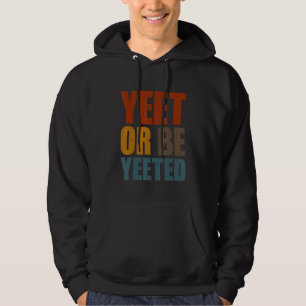 Yeet Or Be Yeeted Gaming Trendy Dank Meme Gag Sla Hoodie