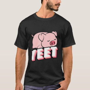 Yeet Pig Gifts For Pig Lovers Pig Design Pig Items T-Shirt