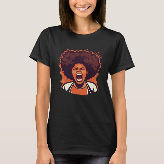 Yelling African American Woman Afro Black Pride &  T-Shirt (Front)