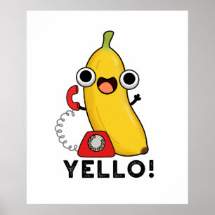 Yello Funny Fruit Yellow Banana Pun Poster