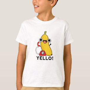 Yello Funny Fruit Yellow Banana Pun T-Shirt
