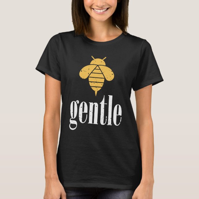 Yellow Bee Gentle Motivational Be Gentle  4 T-Shirt (Front)