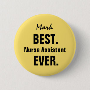 YELLOW Best NURSE ASSISTANT Ever Custom Name V8 6 Cm Round Badge