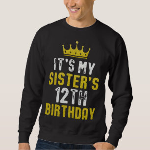 Yellow Crown 12th Bday For Sister From Sister Brot Sweatshirt