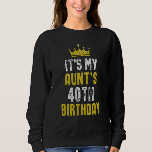 Yellow Crown 40th Bday For Aunt From Niece Nephew Sweatshirt