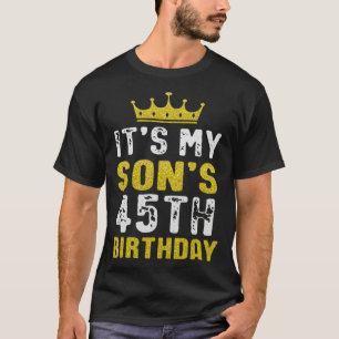 Yellow Crown 45th Bday For Son From Mom Dad T-Shirt