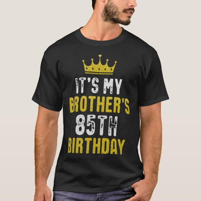 Yellow Crown 85th Bday For Brother From Sister Bro T-Shirt (Front)