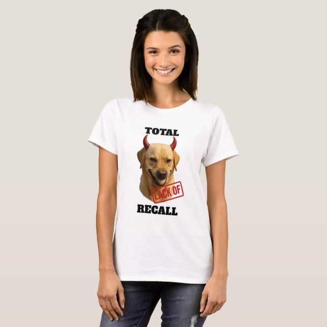 Yellow Labrador 'TOTAL LACK OF RECALL' T-shirt (Front Full)