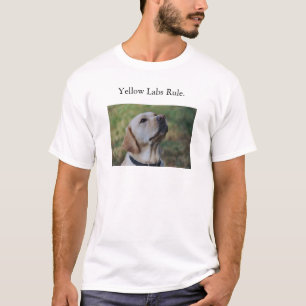 Yellow Labs Rule. T-Shirt