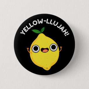Yellow-llujah Funny Lemon Pun Dark BG 6 Cm Round Badge