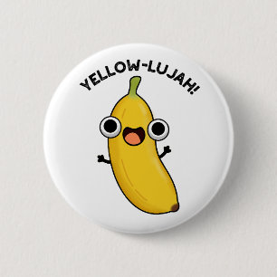Yellow-lujah Funny Banana Pun  6 Cm Round Badge