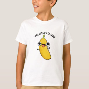 Yellow-lujah Funny Banana Pun  T-Shirt
