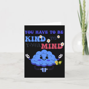 Yellow Mental Health Awareness Have to Be Kind Card