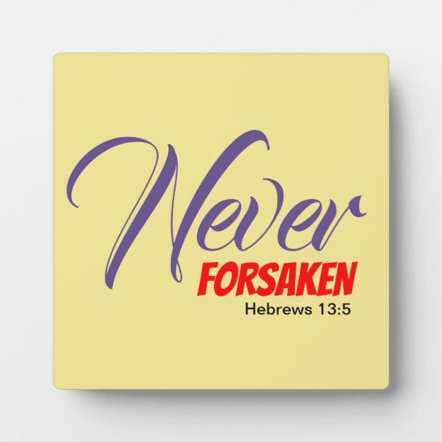 Yellow NEVER FORSAKEN Scripture Hebrews Christian Plaque (Front)