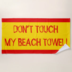 Yellow, Red, "DON’T TOUCH MY BEACH TOWEL!" Towel