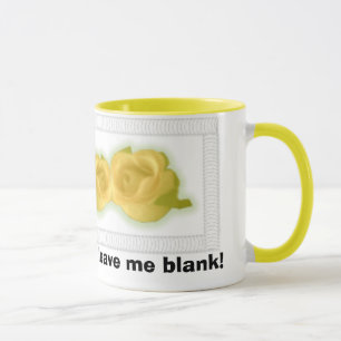 Yellow Roses, Add some text or leave me blank! Mug