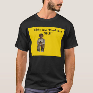 YELLOW  Tibbs says "Read your bible" T-Shirt