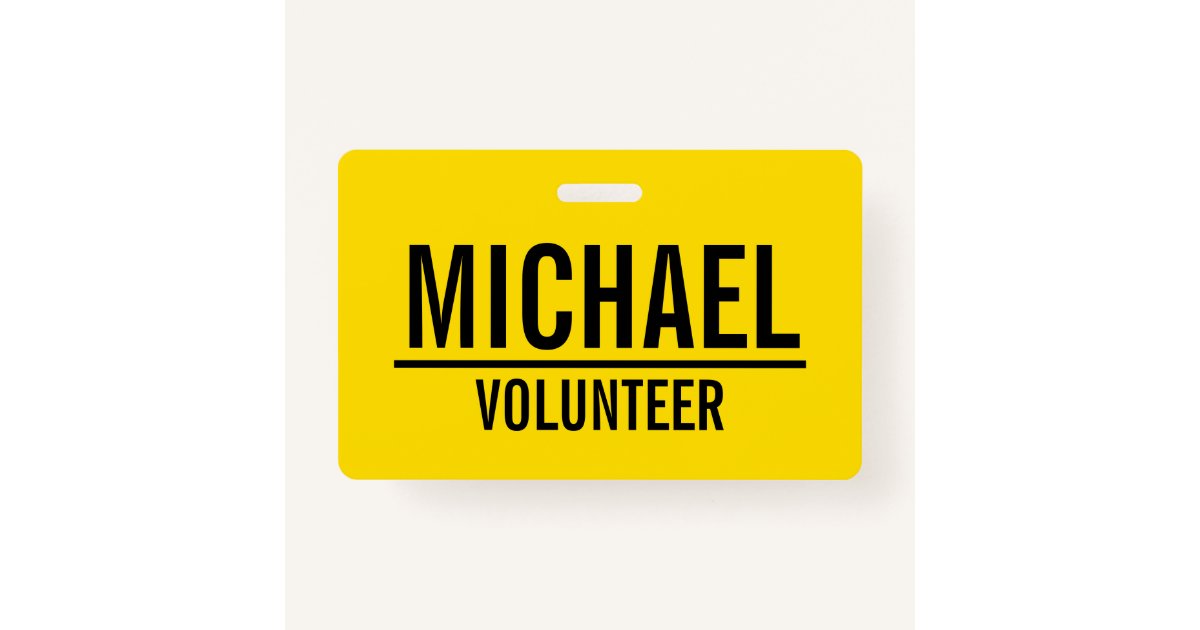 Yellow Volunteer Badge with Custom Name ID Badge Zazzle