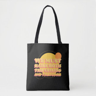 Yellow Women's Rights Raise the Ceiling and Floor Tote Bag