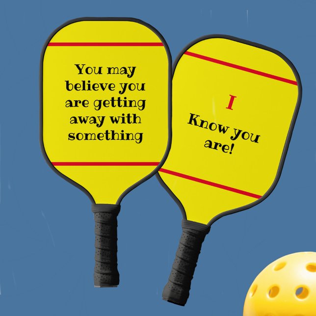 Yellow You May Believe but I Know Humourous Pickleball Paddle (Creator Uploaded)