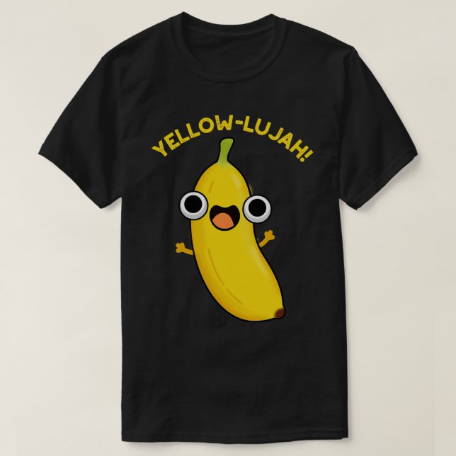 Yellowlujah Funny Banana Pun 1 T-Shirt (Design Front)