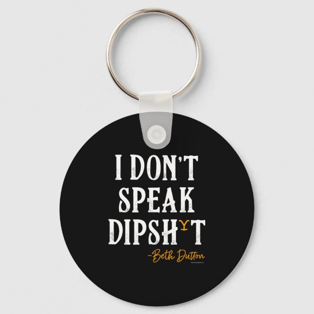 Yellowstone - Beth Dutton I Don't Speak Dip  Key Ring (Front)