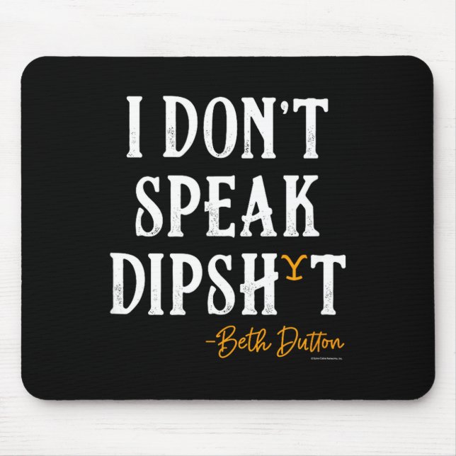 Yellowstone - Beth Dutton I Don't Speak Dip  Mouse Mat (Front)