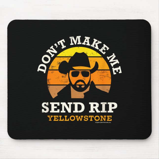 Yellowstone Don't Make Me Send Rip  Mouse Mat (Front)