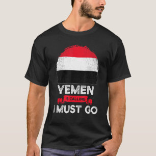 Yemen Is Calling I Must Go Yemeni Heritage Roots P T-Shirt