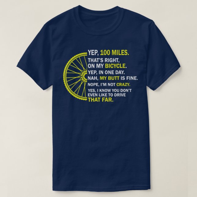 Yep 100 Miles hats Riht on My Bicycle  T-Shirt (Design Front)