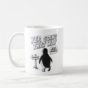 Yep Going That Way Because Forward Is Meaningless Coffee Mug