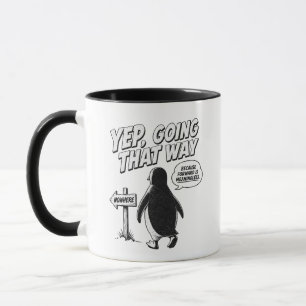 Yep Going That Way Because Forward Is Meaningless Mug