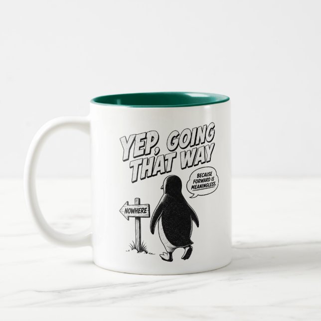 Yep Going That Way Because Forward Is Meaningless Two-Tone Coffee Mug (Left)
