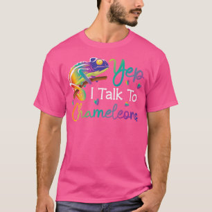 Yep I Talk To Chameleons T-Shirt
