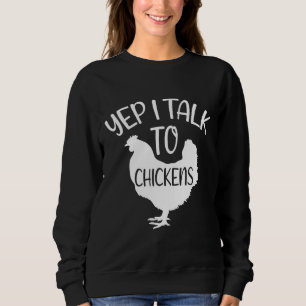 Yep I Talk To Chickens 130 Sweatshirt