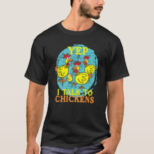 Yep I Talk To Chickens  Animal   For Men Women  Fa T-Shirt