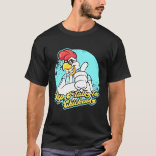 Yep I Talk To Chickens Chicken Raisers Chicken T-Shirt