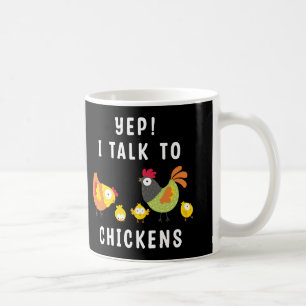 Yep I Talk To Chickens Coffee Mug