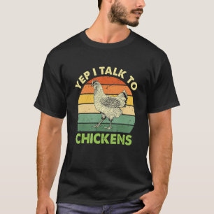 Yep I Talk To Chickens Cute Animal Buffs T-Shirt