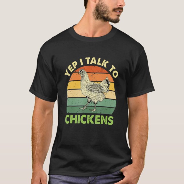 Yep I Talk To Chickens Cute Animal Buffs T-Shirt (Front)