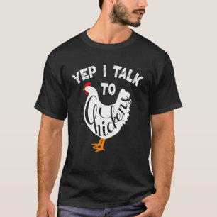 Yep I Talk To Chickens - Cute Chicken Buffs Christ T-Shirt