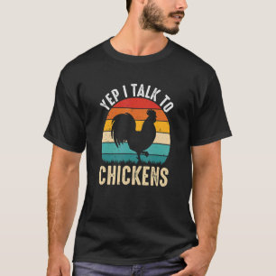Yep I Talk To Chickens Damen Herren Hühner Bäuerin T-Shirt