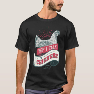 Yep I Talk To Chickens Vintage Style Chicken T-Shirt